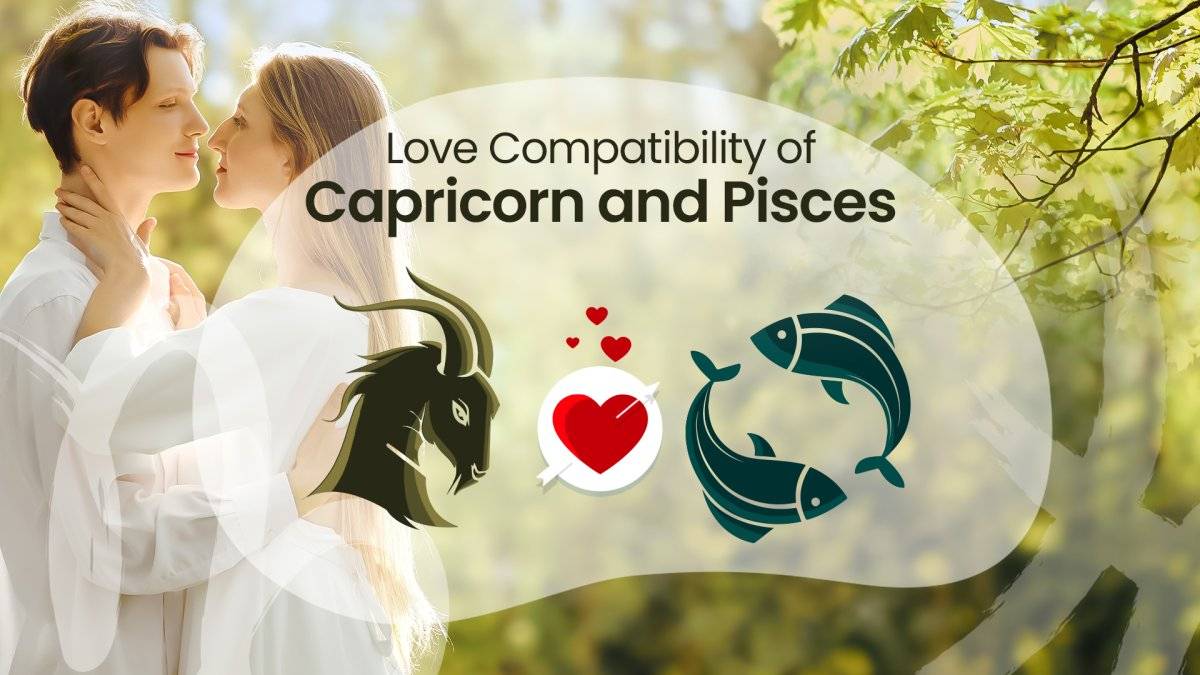 Capricorn and Pisces Compatibility How These Zodiacs Connect in Love
