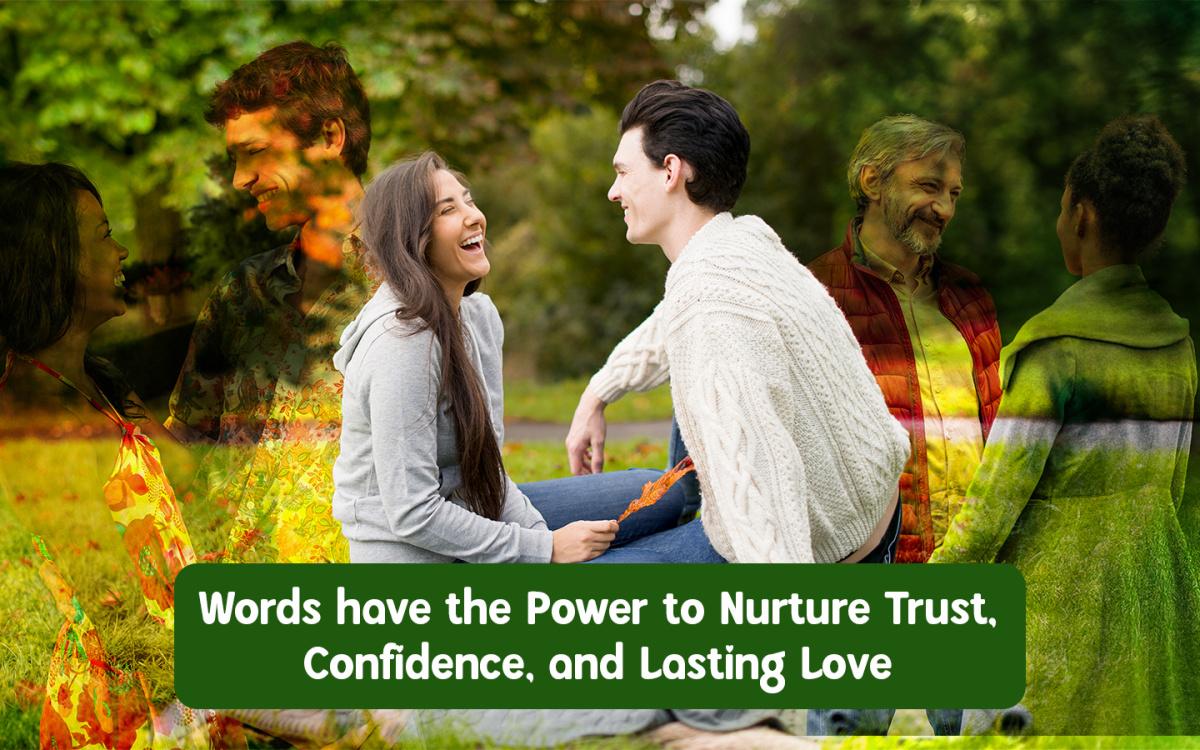 Words have the Power to Nurture Trust, Confidence, and Lasting Love