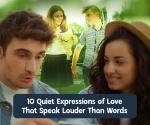 10 Ways People Show Love Without Saying 'I Love You'