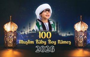 100 Muslim Baby Boy Names 2026