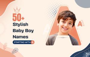 50+ Stylish Baby Boy Names