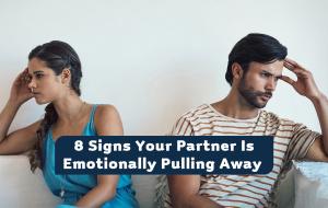 8 Signs Your Partner Is Emotionally Checking Out