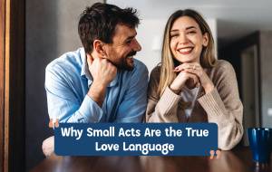 How Small Gestures Improve Emotional Connection in a Healthy Relationship