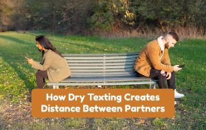 Why "Dry Texting" Is Becoming a Relationship Dealbreaker