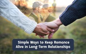 A Simple Guide to Keeping Romance Alive Over Time