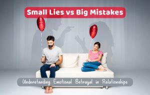 Why Small Lies Feel Bigger Than Big Mistakes in Relationships