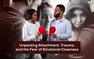 Why Some People Fear Healthy Relationships
