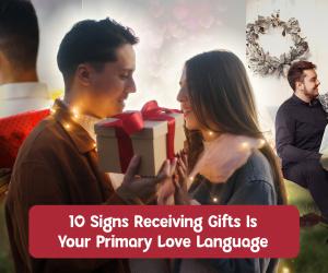 10 Signs Receiving Gifts Is Your Primary Love Language