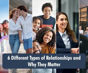 6 Types of Relationships and Their Influences on Life