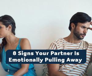 8 Signs Your Partner Is Emotionally Checking Out