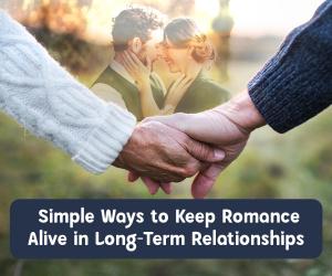 A Simple Guide to Keeping Romance Alive Over Time