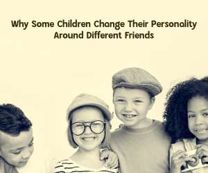 Why Some Children Change Their Personality Around Different Friends